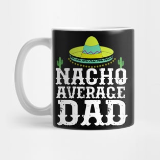 Nacho Average Dad Cinco De Mayo Father Mug